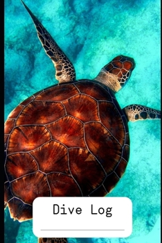 DIVE LOG:: Detailed Scuba Diving Log Book For Up To 120  Dives | Dive Course Teacher Instructor Dive Master | Ocean Lover | Journal Diary Memo Booklet| ( Beautiful Sea Turtle)