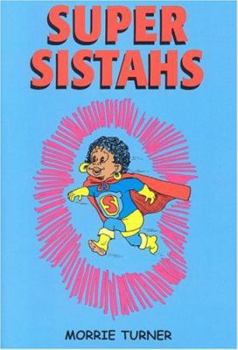 Paperback Super Sistahs: Featuring the Accomplishments of African-American Women Past and Present Book