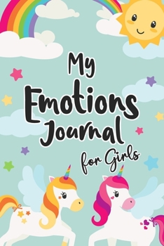 Paperback My Emotions Journal for Girls: Feelings Journal for Kids - Help Your Child Express Their Emotions Through Writing, Drawing, and Sharing - Reduce Anxi Book