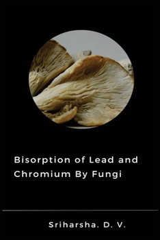 Paperback Biosorption of Lead and Chromium by Fungi Book