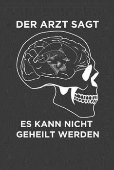 Paperback Der Arzt sagt, es kann nicht geheilt werden: Liniertes DinA 5 Notizbuch für Anglerinnen und Angler Fischer Notizheft [German] Book