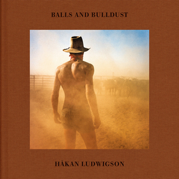 Hardcover Håkan Ludwigson: Balls and Bulldust Book