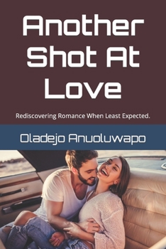 Paperback Another Shot At Love: Rediscovering Romance When Least Expected. Book