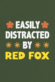 Easily Distracted By Red Fox: A Nice Gift Idea For Red Fox Lovers Funny Gifts Journal Lined Notebook 6x9 120 Pages