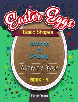 Paperback Easter Eggs Basic Shapes Coloring And Drawing Activity Book - 4 Book