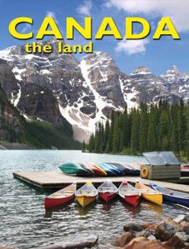 Canada the Land - Book  of the Lands, Peoples, & Cultures
