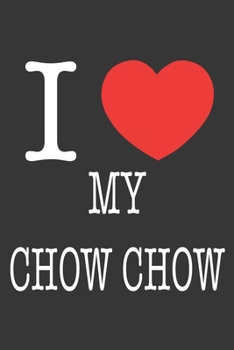 Paperback I Heart My Chow Chow Notebook: Lined Journal, 120 Pages, 6 x 9, Affordable Gift Journal Matte Finish Book