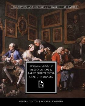 The Broadview Anthology of Restoration and Early Eighteenth-Century Drama (Broadview Anthologies of English Literature)