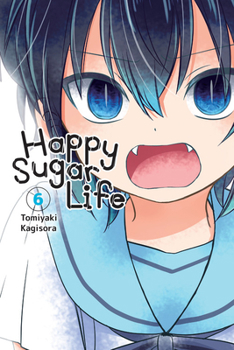ハッピーシュガーライフ 6 - Book #6 of the Happy Sugar Life