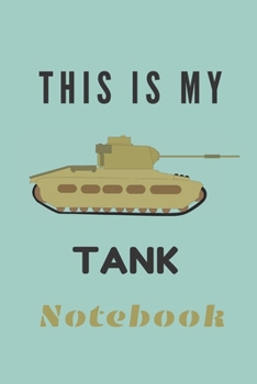 Paperback This is my tank Notebook: Composition tank notebook Tank gifts for boys and girls and soldiers - Lined notebook/journal/logbook Book