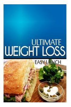 Paperback Ultimate Weight Loss - Easy Lunch: Ultimate Weight Loss Cookbook Book