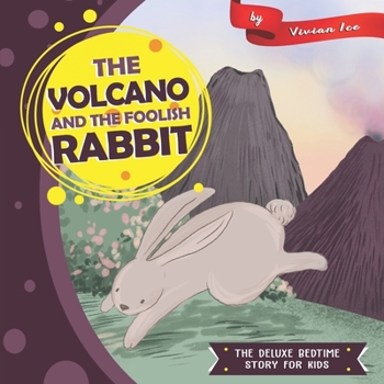 The Volcano and The Foolish Rabbit (The Deluxe Bedtime Story for Kids)