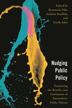 Hardcover Nudging Public Policy: Examining the Benefits and Limitations of Paternalistic Public Policies Book