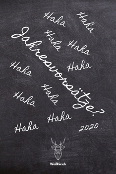Jahresvorsätze Haha: A5 Jahresplaner 2020 | Organizer | Jahreskalender | Buchkalender | Wochenkalender | Terminplaner für Jahresvorsätze, Studenten, ... schönes Neujahrs Geschenk (German Edition)