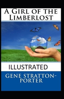 A Girl of the Limberlost Illustrated