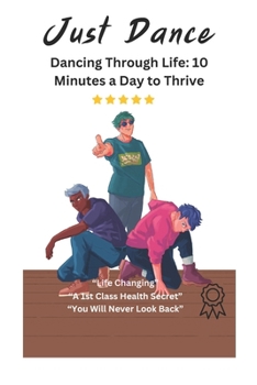 Dancing Through Life: 10 Minutes of Dancing a Day to Thrive