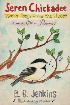 Paperback Seren Chickadee: Tweet Songs from the Heart (and Other Poems) Book