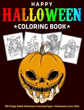 Happy Halloween Coloring Book : 100 Single Sided Halloween Coloring Pages : Halloween Lover Gifts