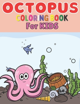 Octopus coloring book for kids: A Cute Octopus Coloring Pages for Kids, Teenagers, Toddlers, Tweens, Boys, Girls;A Coloring Book for Toddler/ Preschoo