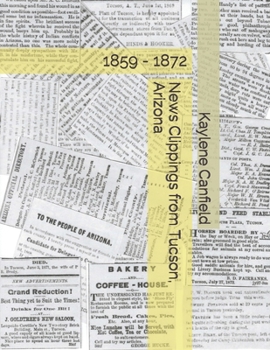 Paperback News Clippings from Tucson, Arizona: 1859 - 1872 Book