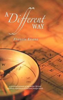 Paperback A Different Way: A Personal Account of My Earlier Life and My Work Experiences in Various Foreign Lands. Book