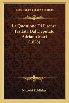 Paperback La Questione Di Firenze Trattata Dal Deputato Adriano Mari (1878) [Italian] Book