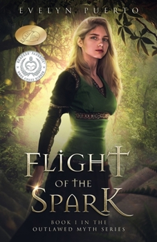 Flight of the Spark: Book 1 of the Outlawed Myth Fantasy Series - Book #1 of the Outlawed Myth