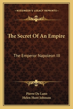 The Secret Of An Empire: The Emperor Napoleon III