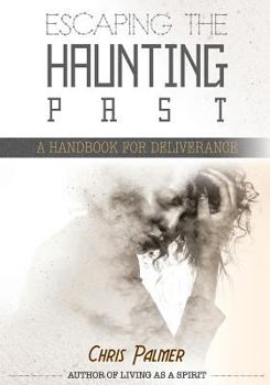 Paperback Escaping the Haunting Past: A Handbook for Deliverance Book