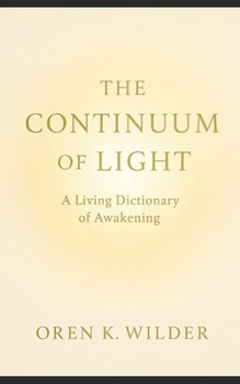 THE CONTINUUM OF LIGHT: A Living Dictionary of Awakening