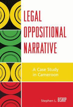 Hardcover Legal Oppositional Narrative: A Case Study in Cameroon Book
