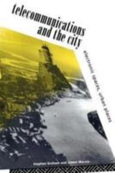Paperback Telecommunications and the City: Electronic Spaces, Urban Places Book