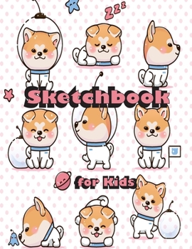 Paperback Sketchbook for Kids: Children Sketch Book for Drawing Practice, Cute Dogs Cover ( Best Gifts for Age 4, 5, 6, 7, 8, 9, 10, 11, and 12 Year Book