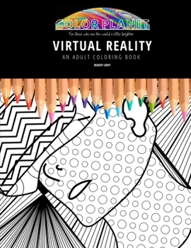 Paperback Virtual Reality: AN ADULT COLORING BOOK: An Awesome Coloring Book For Adults Book