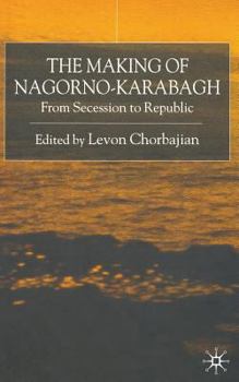 Paperback The Making of Nagorno-Karabagh: From Secession to Republic Book