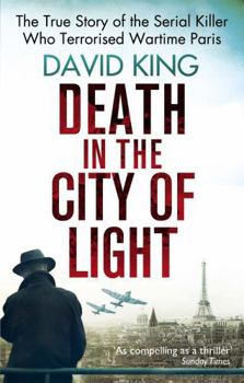 Death in the City of Light: The Serial Killer of Nazi-Occupied Paris