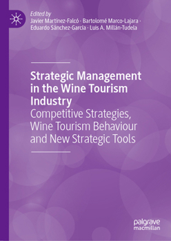 Strategic Management in the Wine Tourism Industry: Competitive Strategies, Wine Tourism Behaviour and New Strategic Tools