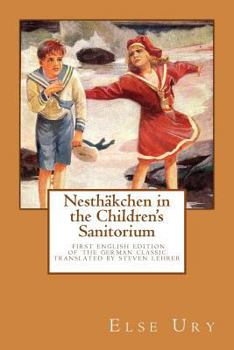 Nesthaekchen in the Children's Sanitorium: First English Translation of the German Children's Classic - Book #3 of the Nesthäkchen
