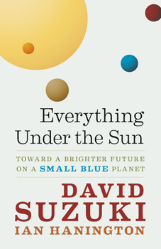 Paperback Everything Under the Sun: Toward a Brighter Future on a Small Blue Planet Book