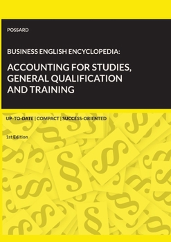 Paperback Business English Encyclopedia: Accounting for Studies, General Qualification and Training.: Up-to-date. Compact. Success-Oriented. (1st Edition) Book