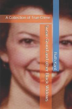 Paperback Susan Grund and other Black Widows: A Collection of True Crime Book
