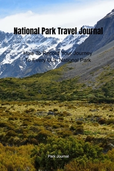 Paperback National Park Travel Journal: How To Record Your Journey To Every U.S. National Park Book