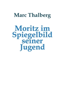 Paperback Moritz im Spiegelbild seiner Jugend [German] Book