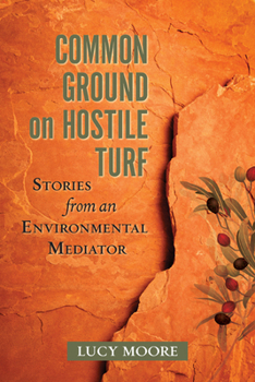 Paperback Common Ground on Hostile Turf: Stories from an Environmental Mediator Book