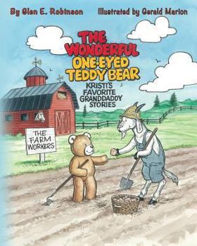 Paperback The Wonderful One-Eyed Teddy Bear: Kristi's Favorite Granddaddy Stories: The Farm Workers Book