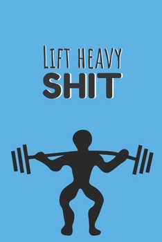 Lift heavy shit | Notebook: Crossfit gifts for men and women | Lined notebook/journal/logbook