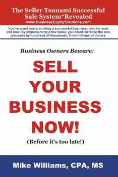 Paperback Business Owners Beware: Sell Your Business Now!: (Before it's too late!) Book