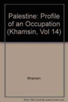 Hardcover Palestine: Profile of an Occupation (Khamsin, Vol 14) Book