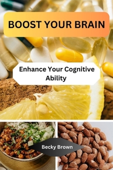 Paperback Boost Your Brain: Enhance Your Cognitive Ability Book