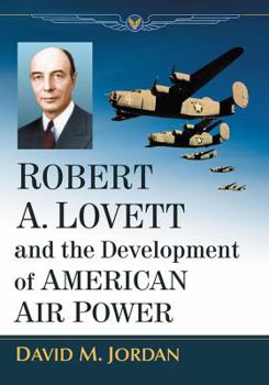 Paperback Robert A. Lovett and the Development of American Air Power Book